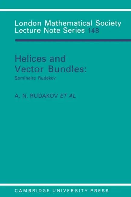 Helices and Vector Bundles (English, A. N. Rudakov | A. I. Bondal | A. L. Gorodentsev)