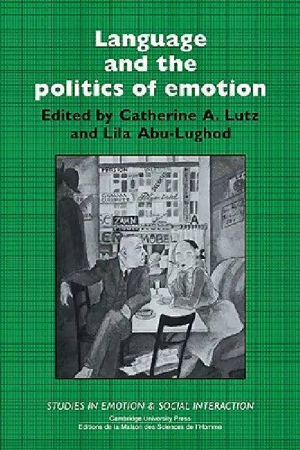 Language and the Politics of Emotion (English, Catherine A. Lutz | Lila Abu-Lughod | Keith Oatley)