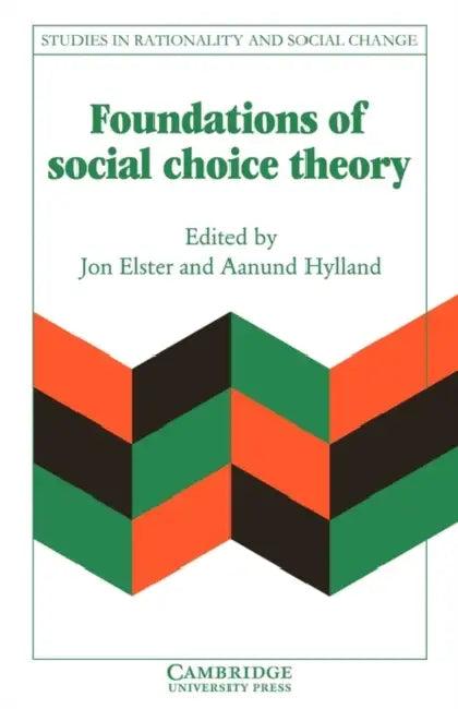 Foundations of Social Choice Theory (English, Jon Elster | Aanund Hylland | Gudmund Hernes)