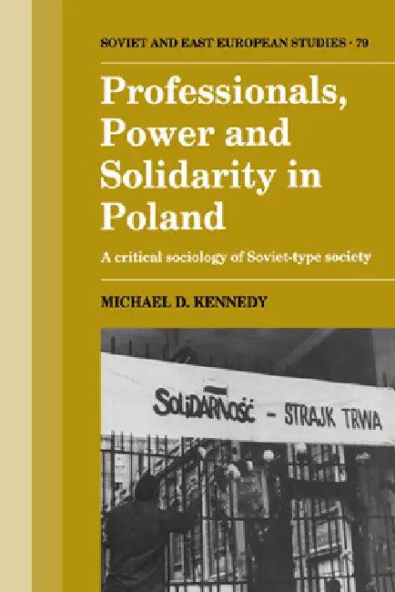Professionals, Power and Solidarity in Poland (English, Michael D. Kennedy)