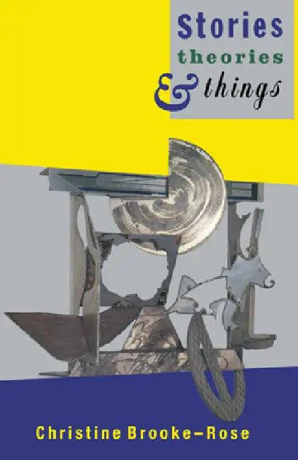 Stories, Theories and Things (English, Christine Brooke-Rose | Brooke-Rose Christine)