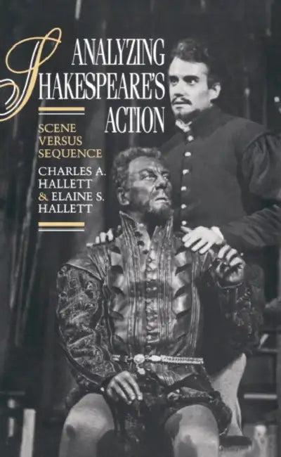 Analyzing Shakespeare's Action (English, Charles a. Hallett | Elaine S. Hallett)