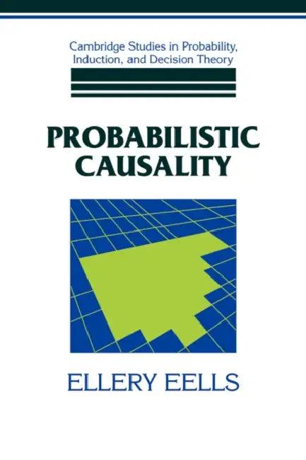 Probabilistic Causality (English, Ellery Eells | Brian Skyrms | Ernest W. Adams)