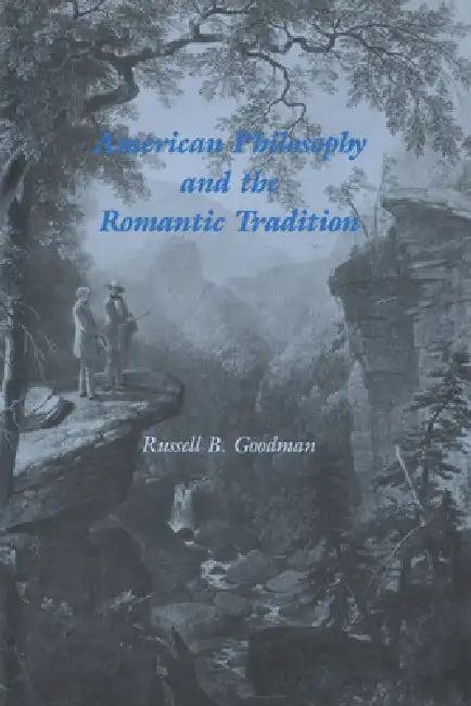 American Philosophy and the Romantic Tradition (English, Russell B. Goodman | Albert Gelpi | Ross Posnock)