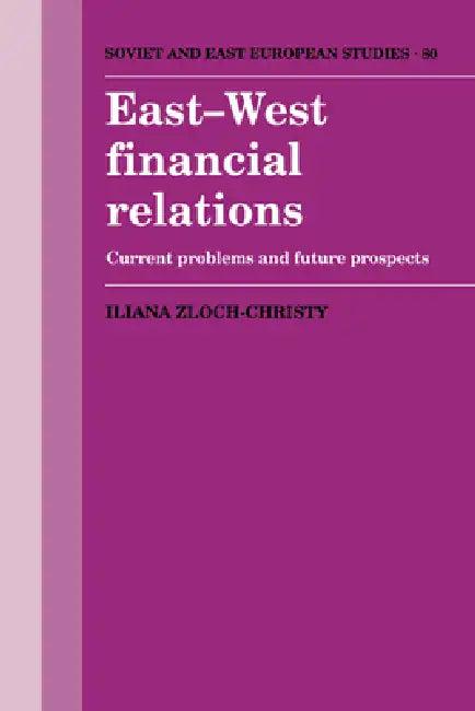 East-West Financial Relations (English, Iliana Zloch-Christy)