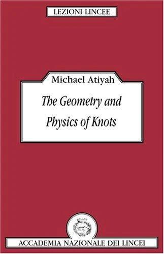 The Geometry and Physics of Knots (English, Michael Francis Atiyah | Atiyah Michael | Luigi A. Radicati Di Brozolo)