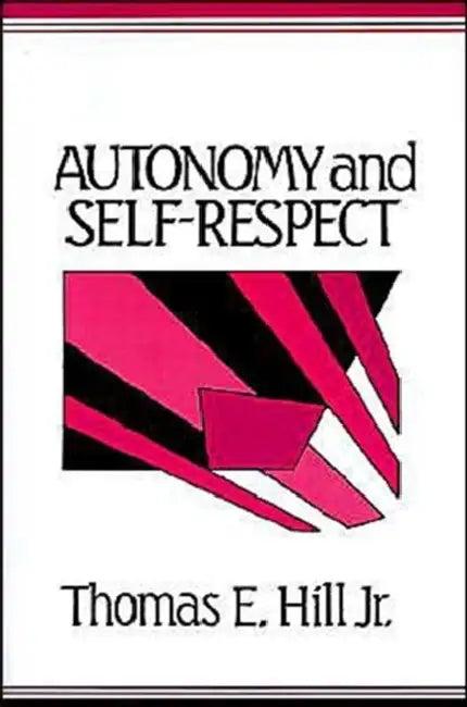 Autonomy and Self-Respect (English, Thomas E. Hill)