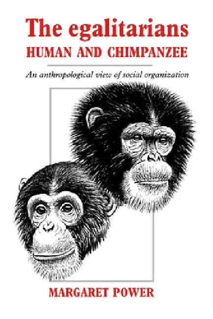 The Egalitarians - Human and Chimpanzee (English, Margaret Power)
