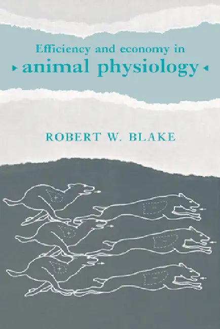 Efficiency and Economy in Animal Physiology (English, Robert W. Blake | Blake Robert W.)