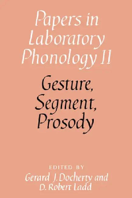 Gesture, Segment, Prosody (English, Gerard J. Dochtery | D. Robert Ladd | Gerard J. Docherty)