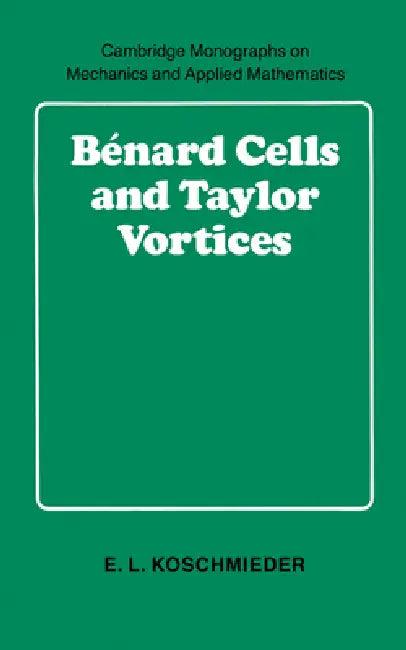 B Nard Cells and Taylor Vortices (English, E. L. Koschmieder | G. K. Batchelor | L. B. Freud)