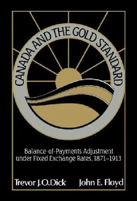 Canada and the Gold Standard (English, Trevor J. O. Dick | John E. Floyd)