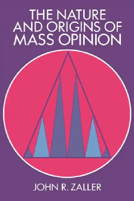 The Nature and Origins of Mass Opinion (English, John Zaller | James H. Kuklinski | Dennis Chong)