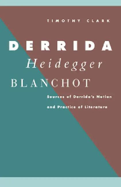 Derrida, Heidegger, Blanchot (English, Timothy Clark)