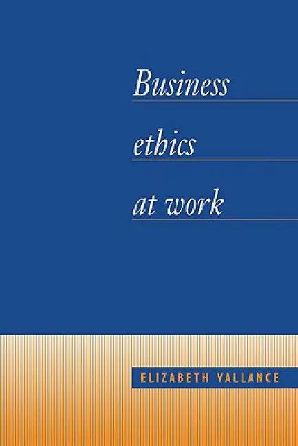 Business Ethics at Work (English, Elizabeth Vallance | Vallance Elizabeth)