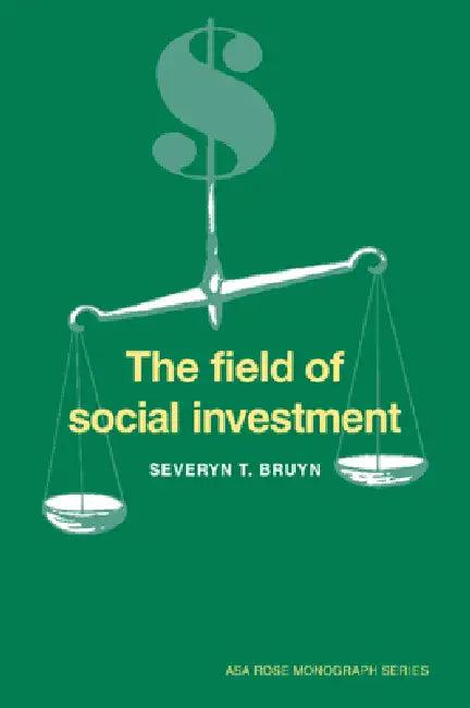 The Field of Social Investment (English, Severyn T. Bruyn | Agarwal | Ernest Q. Campbell)