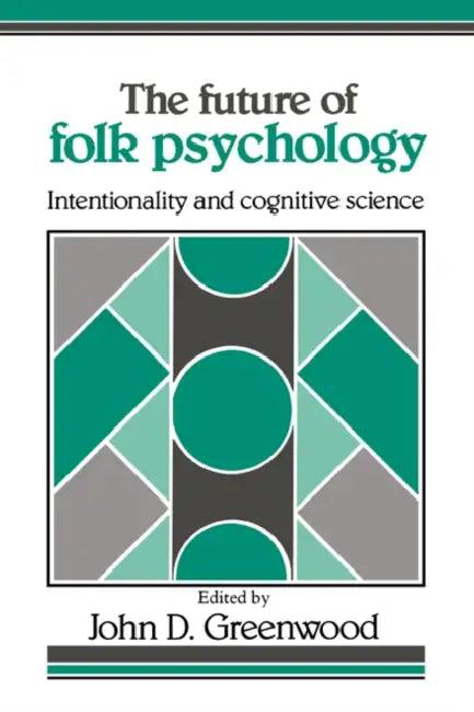 The Future of Folk Psychology (English, John D. Greenwood)