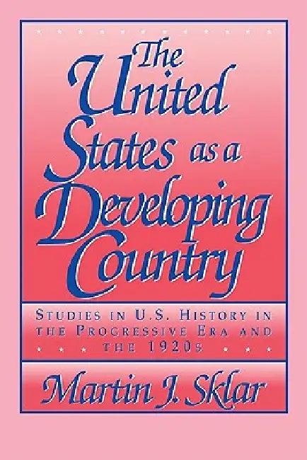 The United States as a Developing Country (English, Martin J. Sklar)