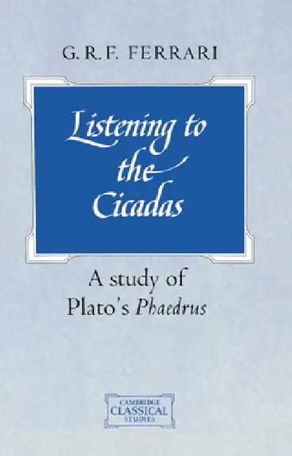 Listening to the Cicadas (English, G. R. F. Ferrari | Ferrari G. R. F. | P. E. Easterling)