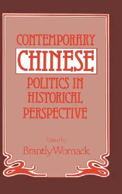 Contemporary Chinese Politics in Historical Perspective (English, Brantly Womack)
