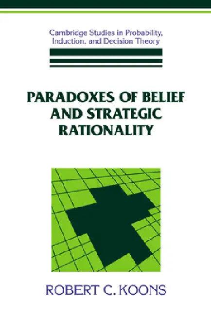Paradoxes of Belief and Strategic Rationality (English, Robert C. Koons | Brian Skyrms | Ken Binmore)