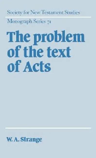 The Problem of the Text of Acts (English, W. A. Strange | Strange W. a.)