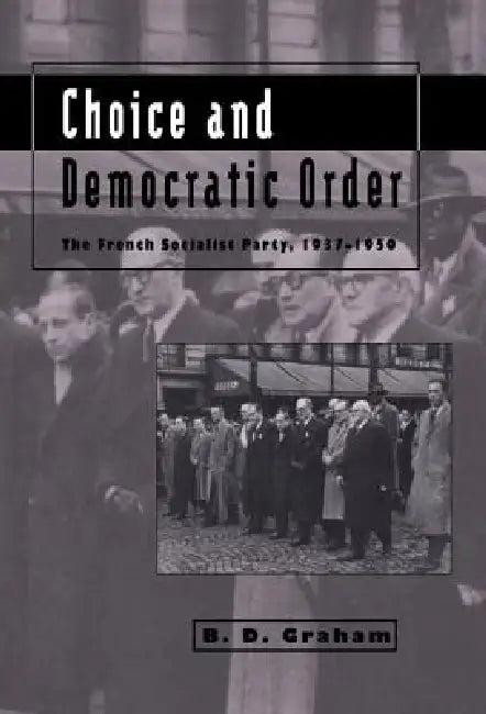 Choice and Democratic Order (English, Bruce Desmond Graham | B. D. Graham)