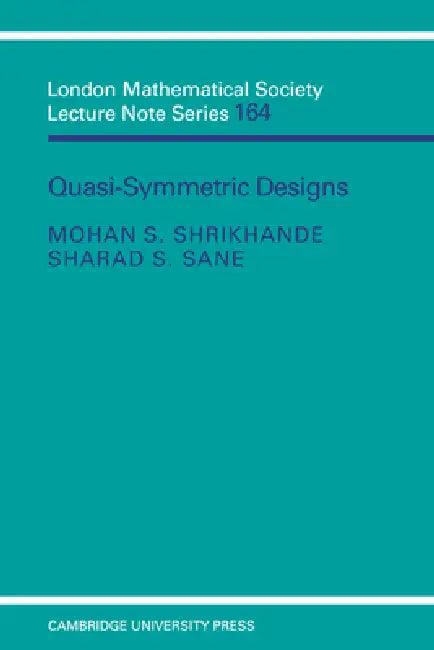 Quasi-Symmetric Designs (English, Mohan S. Shrikhande | J. W. S. Cassels | N. J. Hitchin)
