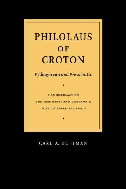 Philolaus of Croton (English, Philolaus | Carl A. Huffman)
