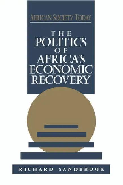 The Politics of Africa's Economic Recovery (English, Richard Ed Sandbrook | Sandbrook Richard)