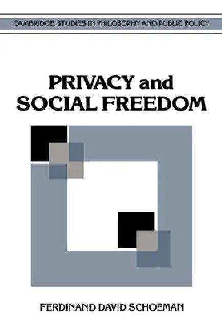 Privacy and Social Freedom (English, Ferdinand David Schoeman | Douglas MacLean)