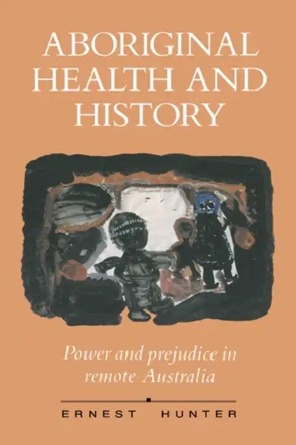 Aboriginal Health and History (English, Ernest Hunter | Hunter Ernest)