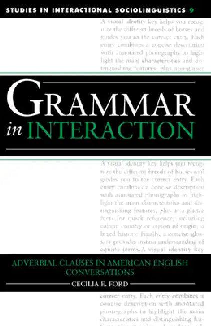 Grammar in Interaction (English, Celiloa E. Ford | Cecilia E. Ford)