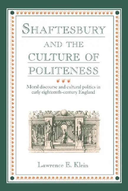 Shaftesbury and the Culture of Politeness (English, Lawrence E. Klein)
