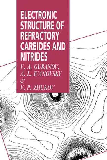 Electronic Structure of Refractory Carbides and Nitrides (English, V. A. Gubanov | A. L. Ivanovsky | V. P. Zhukov)