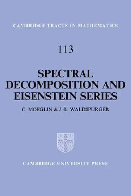 Spectral Decomposition and Eisenstein Series (English, Colette Moeglin | C. Moeglin | J. L. Waldspurger)