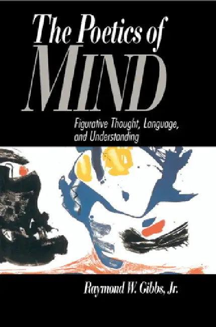 The Poetics of Mind (English, Jr. Gibbs Raymond W. | Jr. Gibbs | Jr. Raymond W. Gibbs)