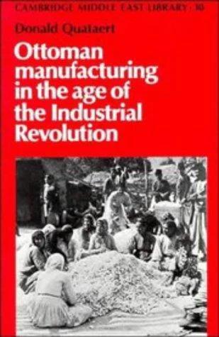 Ottoman Manufacturing in the Age of the Industrial Revolution (English, Donald Quataert | Quataert Donald)
