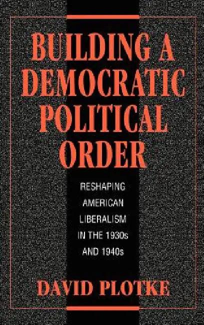 Building a Democratic Political Order (English, David Plotke)
