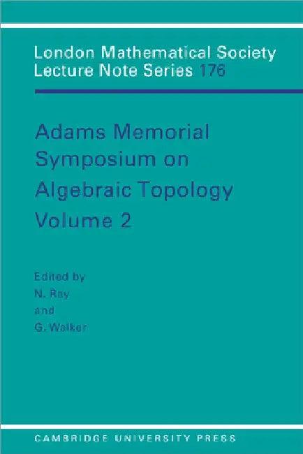 Adams Memorial Symposium on Algebraic Topology (English, N. Ray | Nigel Ray | Grant Walker)