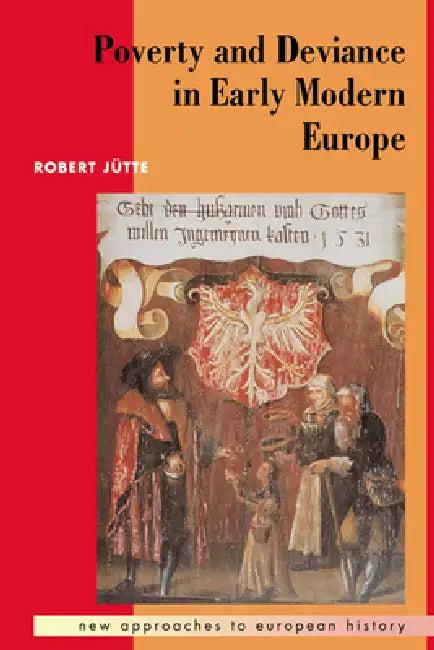 Poverty and Deviance in Early Modern Europe (English, Robert Jutte | Robert J. Tte | T. C. W. Blanning)