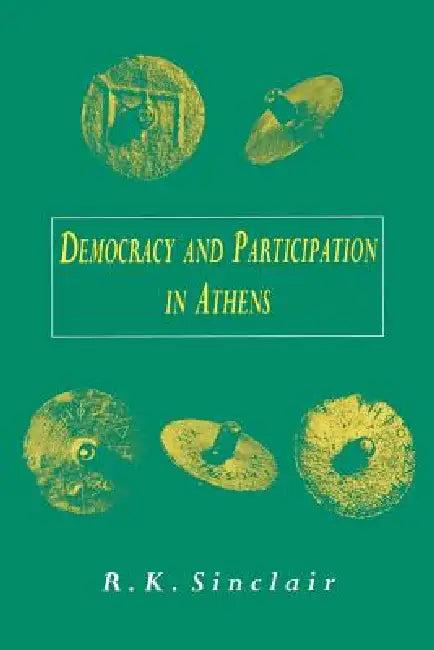Democracy and Participation in Athens (English, R. K. Sinclair | R. K. Sinclair)