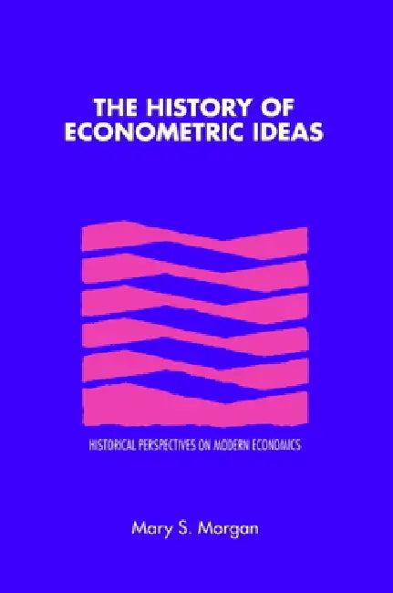 The History of Econometric Ideas (English, Mary Morgan | Morgan Mary S. | Craufurd Goodwin)
