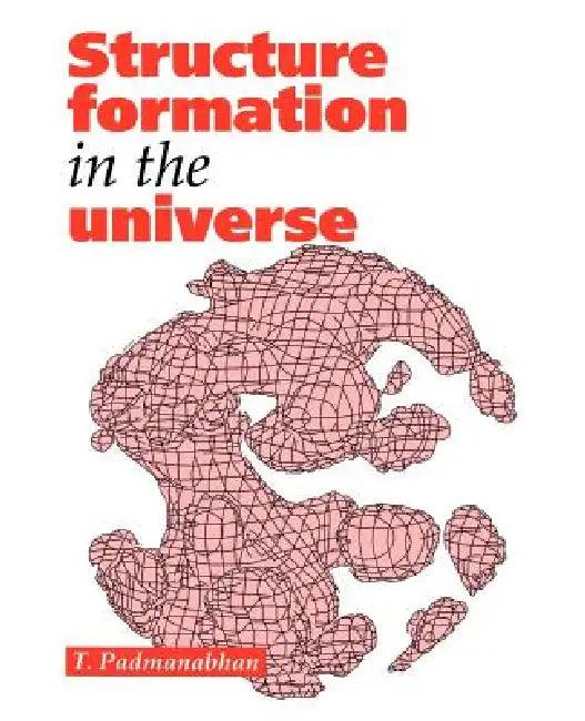 Structure Formation in the Universe (English, T. R. Padmanabhan | T. R. Padmanabhan)