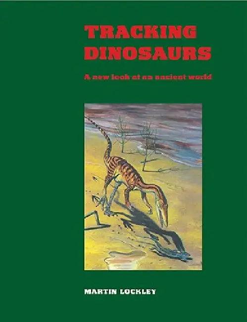 Tracking Dinosaurs (English, Martin Lockley | M. G. Lockley)