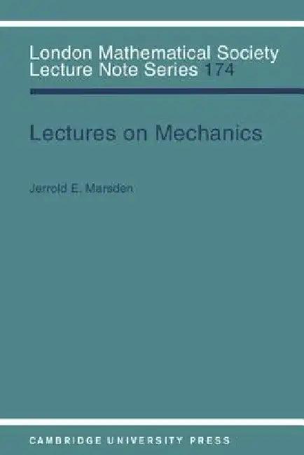 Lectures on Mechanics (English, Jerrold E. Marsden | J. W. S. Cassels | N. J. Hitchin)