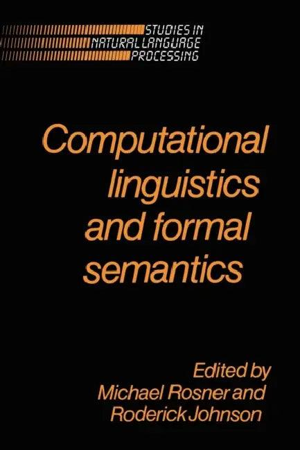Computational Linguistics and Formal Semantics (English, Michael Rosner | Roderick Johnson)