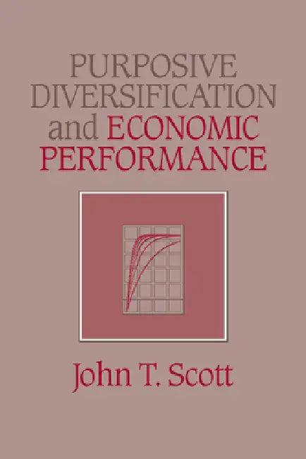 Purposive Diversification and Economic Performance (English, John T. Scott)