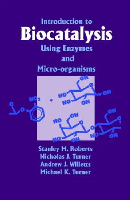 Introduction to Biocatalysis Using Enzymes and Microorganisms (English, S. M. Roberts | Tel | Andrew J. Willetts)