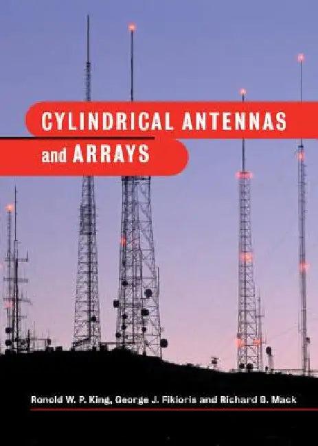 Cylindrical Antennas and Arrays (English, Ronold W. P. King | George J. Fikioris | Richard B. Mack)